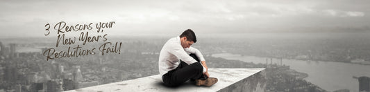 The 3 Most Common Reasons Why New Year's Resolutions Fail