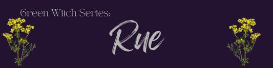 The Magickal Uses of Rue