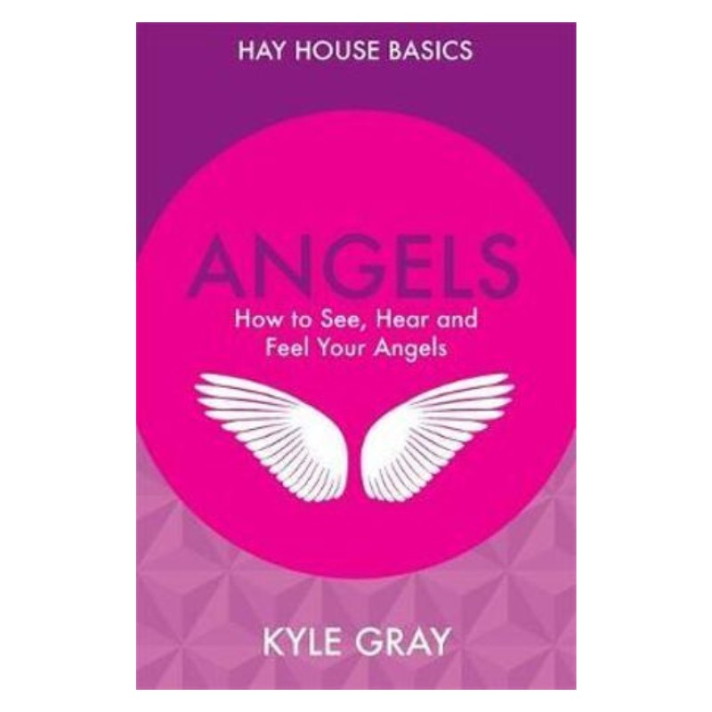 Angels- How to See, Hear & Feel Your Angels- Kyle Gray