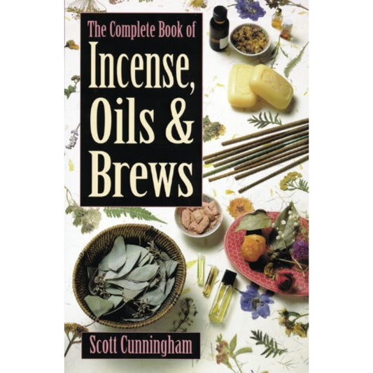 The Complete Book Of Incense Oils And Brews